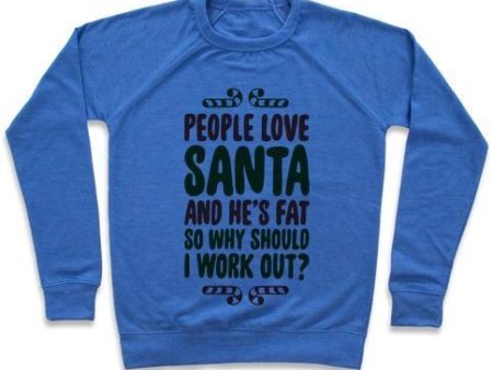 PEOPLE LOVE SANTA SO WHY SHOULD I WORK OUT CREWNECK SWEATSHIRT Supply