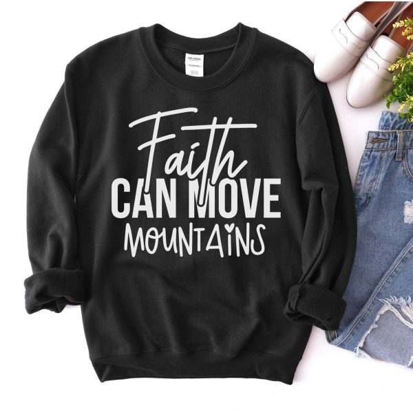 Faith Can Move Mountains Sweatshirt For Cheap