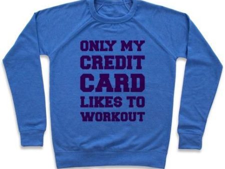 ONLY MY CREDIT CARD LIKES TO WORK OUT CREWNECK SWEATSHIRT Online Hot Sale