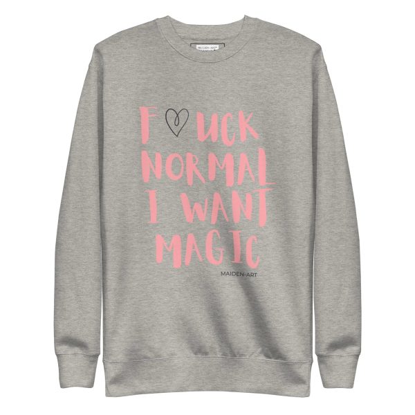 Premium Sweatshirt F*CK NORMAL I WANT MAGIC Online Sale