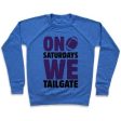 ON SATURDAYS WE TAILGATE CREWNECK SWEATSHIRT Supply