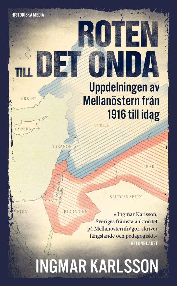 Roten till det onda : uppdelningen av Mellanöstern 1916 till idag For Discount