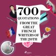 700 Quotations from the Great French Writers of the 20th Century Supply