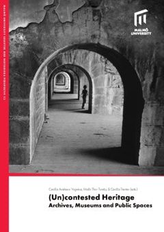 (Un)contested heritage : archives, museums and public spaces For Discount